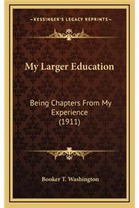 My Larger Education