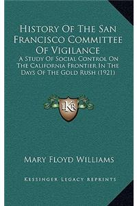 History Of The San Francisco Committee Of Vigilance