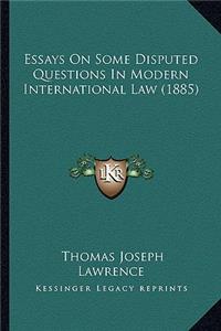 Essays On Some Disputed Questions In Modern International Law (1885)