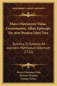 Marci Hieronymi Vidae, Cremonensis, Albae Episcopi, de Arte Poetica Libri Tres
