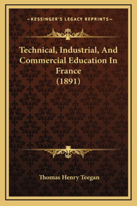 Technical, Industrial, and Commercial Education in France (1891)