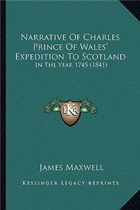 Narrative Of Charles Prince Of Wales' Expedition To Scotland