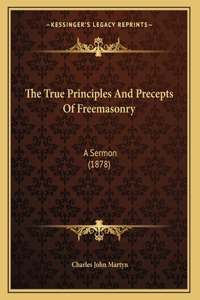 The True Principles And Precepts Of Freemasonry