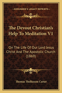 Devout Christian's Help To Meditation V1