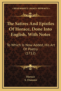 The Satires And Epistles Of Horace, Done Into English, With Notes