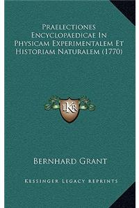 Praelectiones Encyclopaedicae in Physicam Experimentalem Et Historiam Naturalem (1770)