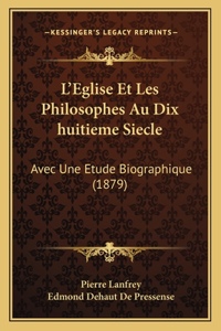 L'Eglise Et Les Philosophes Au Dix huitieme Siecle