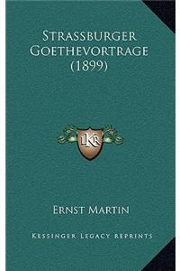 Strassburger Goethevortrage (1899)