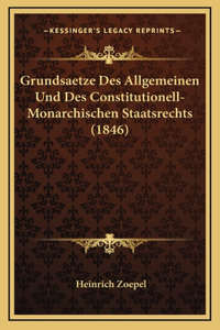 Grundsaetze Des Allgemeinen Und Des Constitutionell-Monarchischen Staatsrechts (1846)