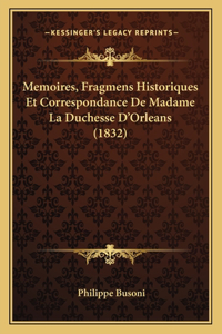 Memoires, Fragmens Historiques Et Correspondance De Madame La Duchesse D'Orleans (1832)
