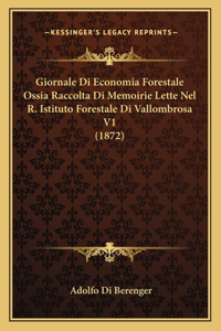 Giornale Di Economia Forestale Ossia Raccolta Di Memoirie Lette Nel R. Istituto Forestale Di Vallombrosa V1 (1872)