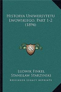 Historya Uniwersytetu Lwowskiego, Part 1-2 (1894)