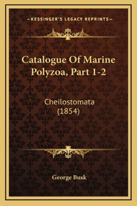 Catalogue Of Marine Polyzoa, Part 1-2