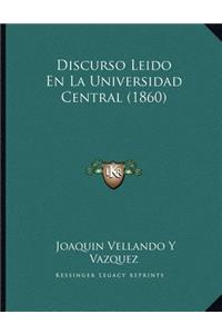 Discurso Leido En La Universidad Central (1860)