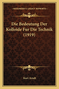 Die Bedeutung Der Kolloide Fur Die Technik (1919)