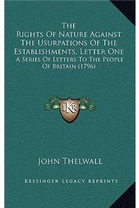 The Rights Of Nature Against The Usurpations Of The Establishments, Letter One