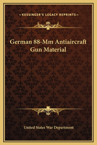 German 88-Mm Antiaircraft Gun Material