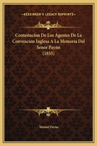 Contestacion De Los Agentes De La Convencion Inglesa A La Memoria Del Senor Payno (1855)