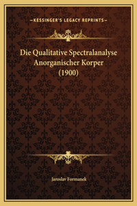 Die Qualitative Spectralanalyse Anorganischer Korper (1900)