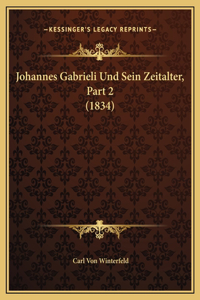 Johannes Gabrieli Und Sein Zeitalter, Part 2 (1834)