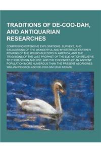 Traditions of de-Coo-Dah, and Antiquarian Researches; Comprising Extensive Explorations, Surveys, and Excavations of the Wonderful and Mysterious Eart