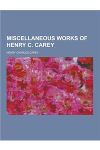 Miscellaneous Works of Henry C. Carey