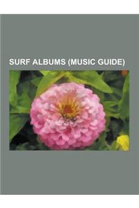 Surf Albums (Music Guide): Dick Dale Albums, Surf Compilation Albums, the Beach Boys Albums, the Challengers Albums, the Ventures Albums, Pet Sou