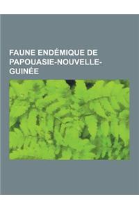 Faune Endemique de Papouasie-Nouvelle-Guinee