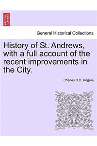 History of St. Andrews, with a Full Account of the Recent Improvements in the City.