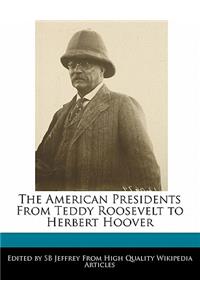 The American Presidents from Teddy Roosevelt to Herbert Hoover