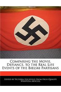 Comparing the Movie, Defiance, to the Real Life Events of the Bielski Partisans