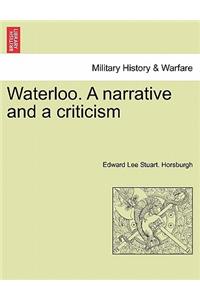 Waterloo. a Narrative and a Criticism