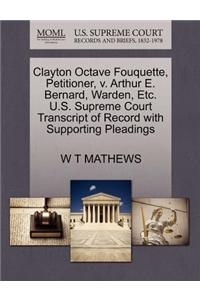 Clayton Octave Fouquette, Petitioner, V. Arthur E. Bernard, Warden, Etc. U.S. Supreme Court Transcript of Record with Supporting Pleadings