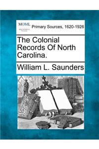Colonial Records Of North Carolina.