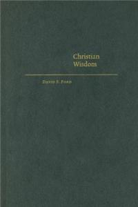 Christian Wisdom; Desiring God and Learning in Love. Cambridge Studies in Christian Doctrine