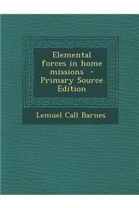 Elemental Forces in Home Missions - Primary Source Edition