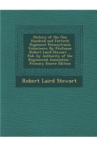 History of the One Hundred and Fortieth Regiment Pennsylvania Volunteers