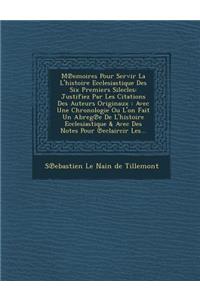 M Emoires Pour Servir La L'Histoire Ecclesiastique Des Six Premiers Silecles