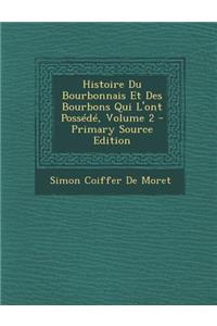 Histoire Du Bourbonnais Et Des Bourbons Qui L'Ont Possede, Volume 2
