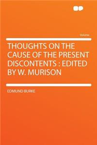 Thoughts on the Cause of the Present Discontents