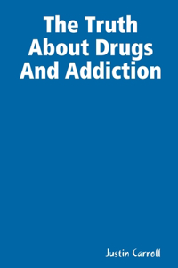 Truth About Drugs And Addiction