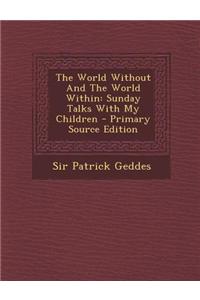 The World Without and the World Within: Sunday Talks with My Children