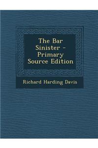 The Bar Sinister - Primary Source Edition