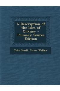 A Description of the Isles of Orkney - Primary Source Edition