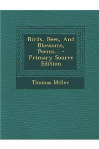 Birds, Bees, and Blossoms, Poems...