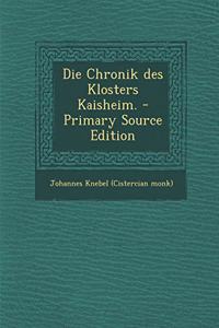 Die Chronik Des Klosters Kaisheim. - Primary Source Edition