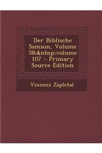 Der Biblische Samson, Volume 58; Volume 107 - Primary Source Edition