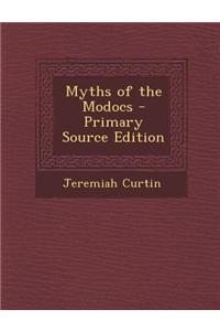 Myths of the Modocs - Primary Source Edition