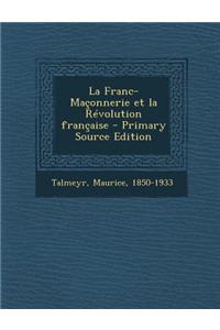 La Franc-Maçonnerie et la Révolution française