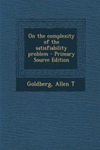 On the Complexity of the Satisfiability Problem